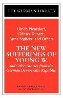 The New Sufferings of Young W.: Ulrich Plenzdorf, Gunter Kunert, Anna Seghers, and Others