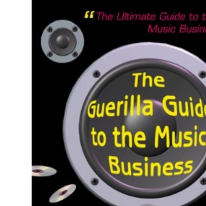 The Guerilla Guide to the Music Business