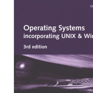 Operating Systems: Incorporating UNIX and Windows