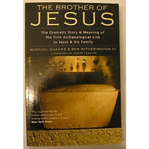 The Brother of Jesus - The Dramatic Story & Meaning of the First Archaeological Link to Jesus & His Family