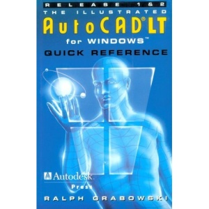 The Illustrated AutoCAD LT for Windows Quick Reference: Release 1 & 2