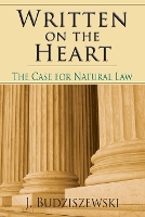 Written on the Heart – The Case for Natural Law