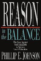 Reason in the Balance – The Case Against Naturalism in Science, Law Education