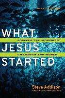 What Jesus Started – Joining the Movement, Changing the World