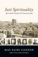Just Spirituality – How Faith Practices Fuel Social Action