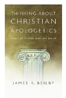 Thinking About Christian Apologetics – What It Is and Why We Do It