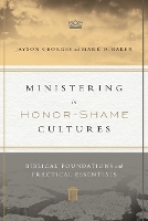 Ministering in Honor–Shame Cultures – Biblical Foundations and Practical Essentials