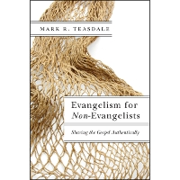 Evangelism for Non–Evangelists – Sharing the Gospel Authentically