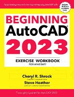 Beginning AutoCAD® 2023 Exercise Workbook