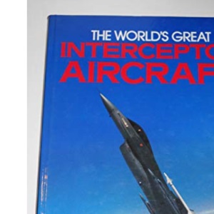 World's Great Interceptor Aircraft