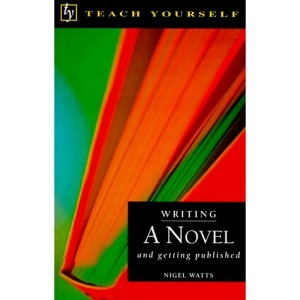 Writing a Novel: And Getting Published (Teach Yourself (McGraw-Hill))