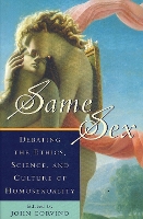 Same Sex: Ethics, Science and Culture of Homosexuality (Studies in Social, Political and Legal Philosophy): Debating the Ethics, Science, and Culture of Homosexuality