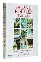 Island Follies: Romantic Homes of the Bahamas