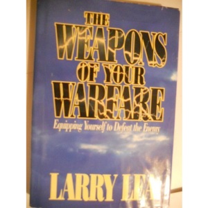 Weapons of Your Warfare: Equiping Yourself to Defeat the Enemy