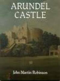 Arundel Castle: A Short History and Guide - A Seat of the Duke of Norfolk E.M.