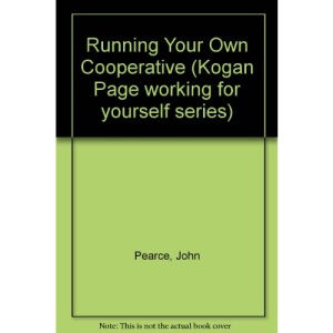 Running Your Own Cooperative (Kogan Page working for yourself series)