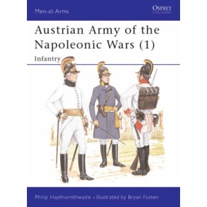 Austrian Army of the Napoleonic Wars (1): Infantry (Osprey Men-at Arms Series): No.1