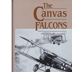 Canvas Falcons: the Men and Planes of World War 1