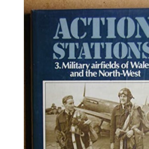 Military Airfields of Wales and the North West (v. 3) (Action Stations)