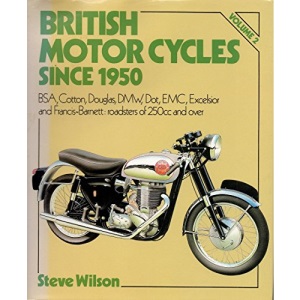 B.S.A., Cotton, Douglas, D.M.W., Dot, E.M.C., Excelsior and Francis-Barnett: Roadsters of 250cc and Over (v. 2) (British Motor Cycles Since 1950)