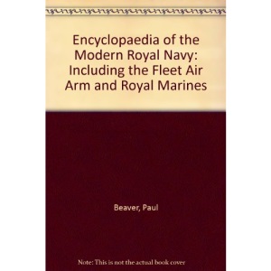 Encyclopaedia of the Modern Royal Navy Including the Fleet Air Arm and Royal Marines