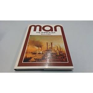Man the Shipbuilder (Social History of Science Library)
