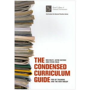 The Condensed Curriculum Guide: for GP training and the new MRCGP