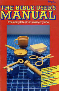 The Bible User's Manual: The Complete Bible Study Tool-kit