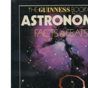 The Guinness Book of Astronomy Facts and Feats