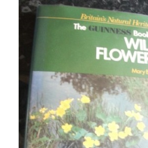 Guinness Book of Wild Flowers (Britain's natural heritage)