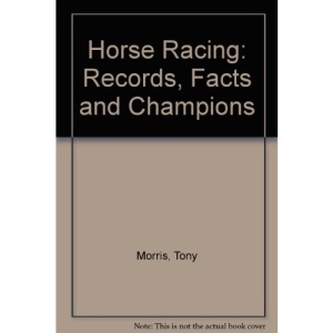 Horse Racing: Records, Facts and Champions