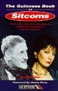 The Guinness Book of Sitcoms: Over 1000 Situation Comedies on British TV and Radio in the Last 60 Years