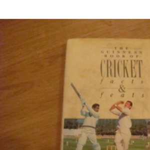 The Guinness Book of Cricket Facts and Feats