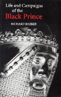 The Life and Campaigns of the Black Prince
