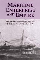 Maritime Enterprise and Empire: Sir William MacKinnon and His Business Network, 1823-1893