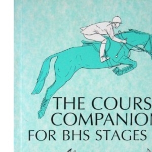 The Course Companion for BHS Stages I & II