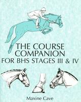 The Course Companion for BHS Stages III & IV