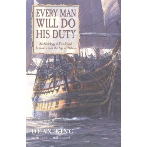Every Man Will Do His Duty: An Anthology of First-hand Accounts from the Age of Nelson 1793-1815