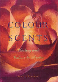 Colour Scents: Healing with Colour and Aroma