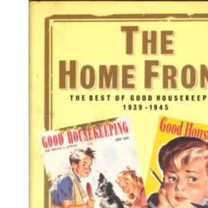The Home Front: Best of "Good Housekeeping", 1939-45