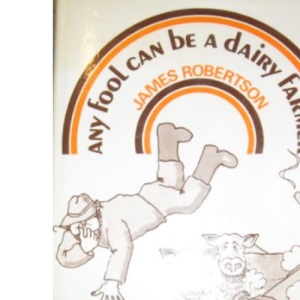 Any Fool Can Be a Dairy Farmer