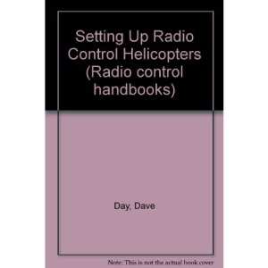 Setting Up Radio Control Helicopters (Radio control handbooks)