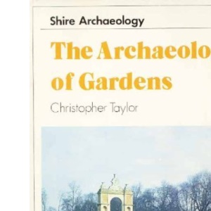 The Archaeology of Gardens (Shire Archaeology Series)
