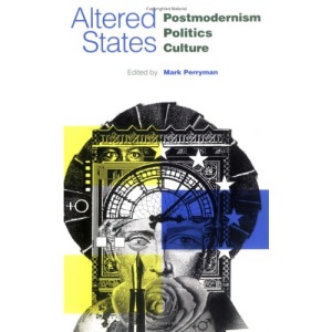 Altered States: Postmodernism, Politics, Culture