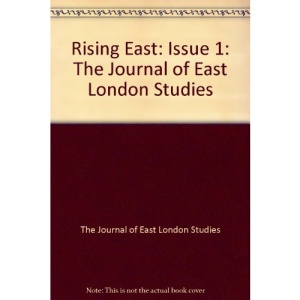 Rising East: The Journal of East London Studies: Issue 1