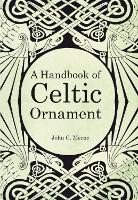 Handbook Of Celtic Ornament