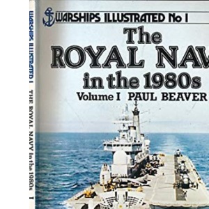 Royal Navy in the 1980's, The (Warships Illustrated)