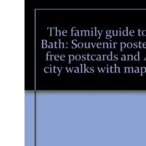 The family guide to Bath: Souvenir poster, free postcards and 4 city walks with maps
