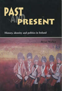 Past and Present: History, Identity and Politics in Ireland