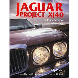 Jaguar Project XJ40: The Inside Story of the New XJ6